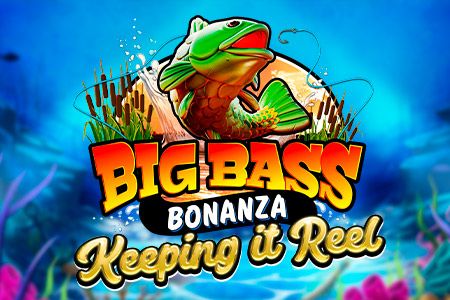 Big Bass Bonanza - Keeping it Reel Big Bass Bonanza - Keeping it Reel